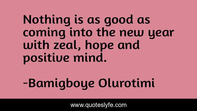 Nothing is as good as coming into the new year with zeal, hope and positive mind.