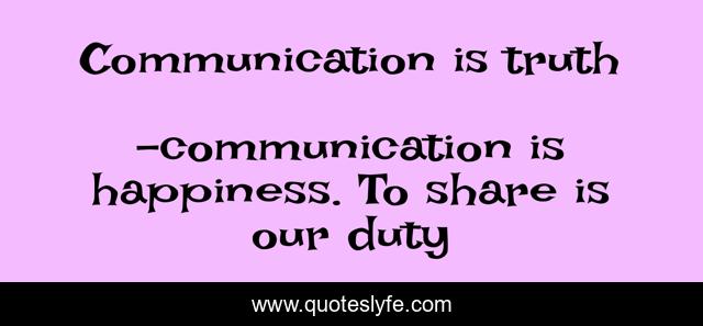Communication is truth