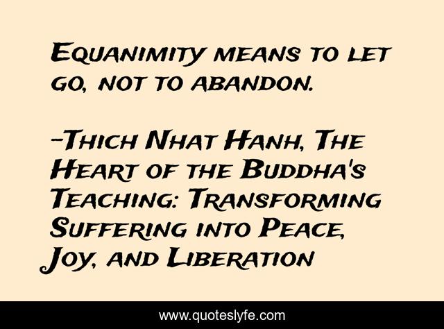 Equanimity means to let go, not to abandon.