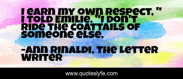 I earn my own respect, 