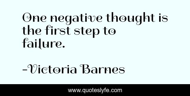 One negative thought is the first step to failure.