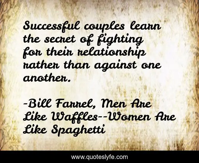 Successful couples learn the secret of fighting for their relationship rather than against one another.