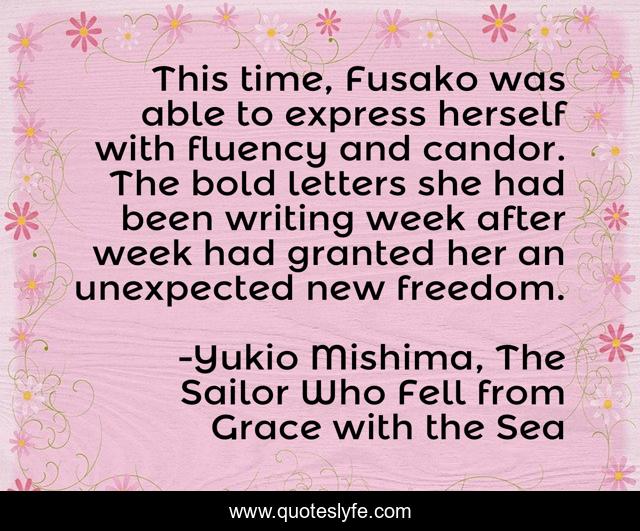 This time, Fusako was able to express herself with fluency and candor. The bold letters she had been writing week after week had granted her an unexpected new freedom.