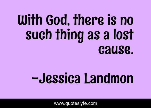 With God, there is no such thing as a lost cause.