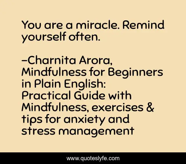 You are a miracle. Remind yourself often.