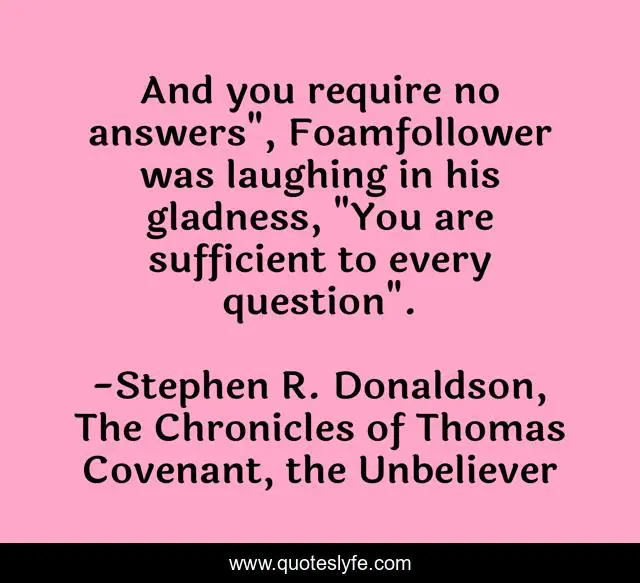 And you require no answers