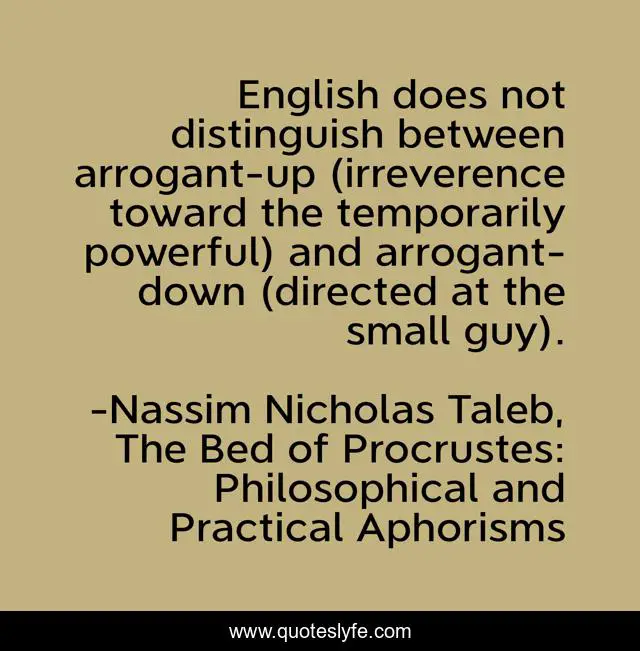 English does not distinguish between arrogant-up (irreverence toward the temporarily powerful) and arrogant-down (directed at the small guy).