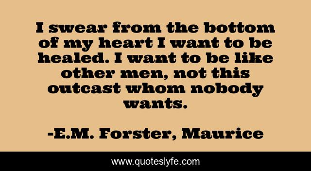 I swear from the bottom of my heart I want to be healed. I want to be like other men, not this outcast whom nobody wants.