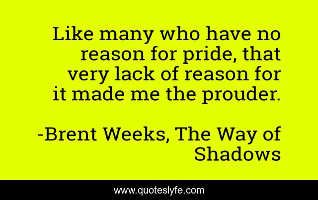 Like many who have no reason for pride, that very lack of reason for it made me the prouder.