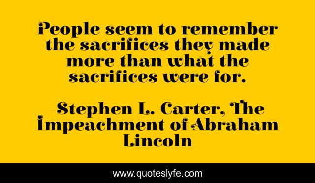 People seem to remember the sacrifices they made more than what the sacrifices were for.