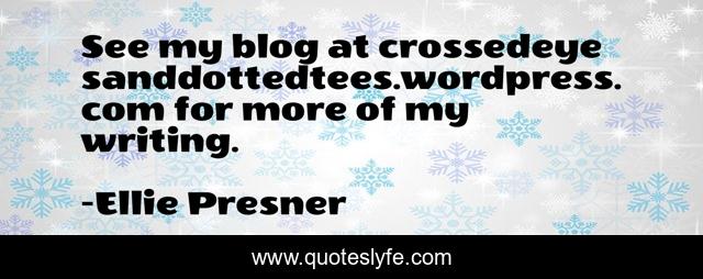 See my blog at crossedeyesanddottedtees.wordpress.com for more of my writing.