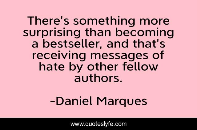 There's something more surprising than becoming a bestseller, and that's receiving messages of hate by other fellow authors.