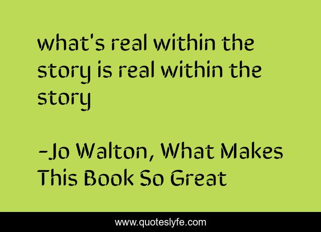 what's real within the story is real within the story