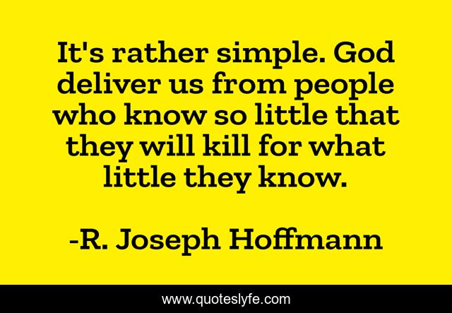 It's rather simple. God deliver us from people who know so little that they will kill for what little they know.