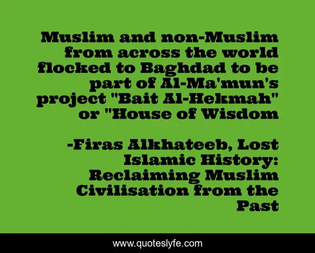 Muslim and non-Muslim from across the world flocked to Baghdad to be part of Al-Ma'mun's project 