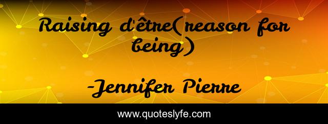 Raising d'être(reason for being)