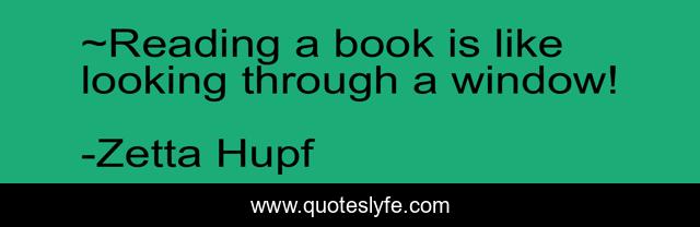 ~Reading a book is like looking through a window!