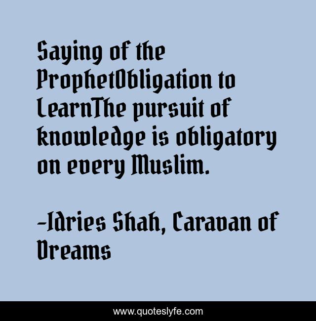 Saying of the ProphetObligation to LearnThe pursuit of knowledge is obligatory on every Muslim.