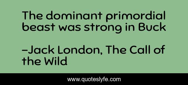 The dominant primordial beast was strong in Buck