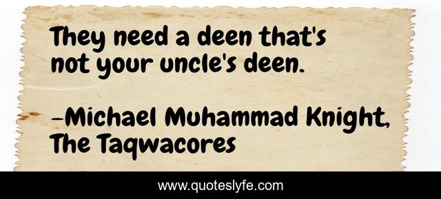 They need a deen that's not your uncle's deen.