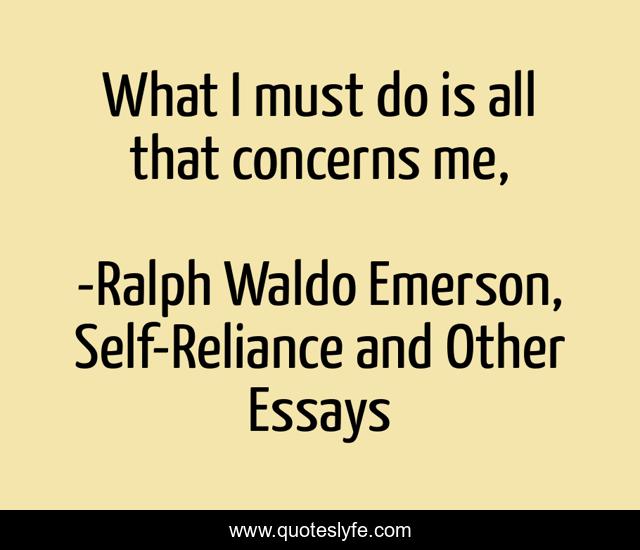 What I must do is all that concerns me, 