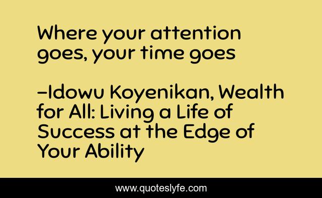 Where your attention goes, your time goes