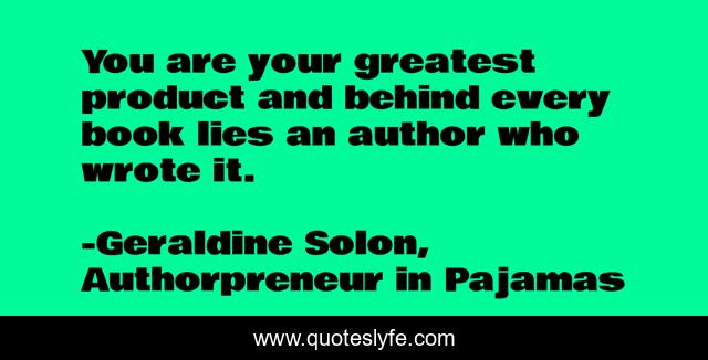 You are your greatest product and behind every book lies an author who wrote it.