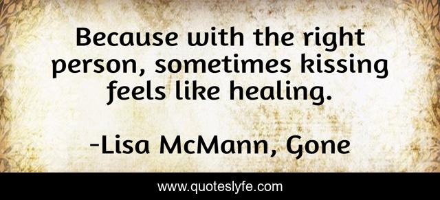 Because with the right person, sometimes kissing feels like healing.