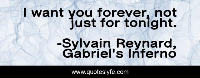 I want you forever, not just for tonight.