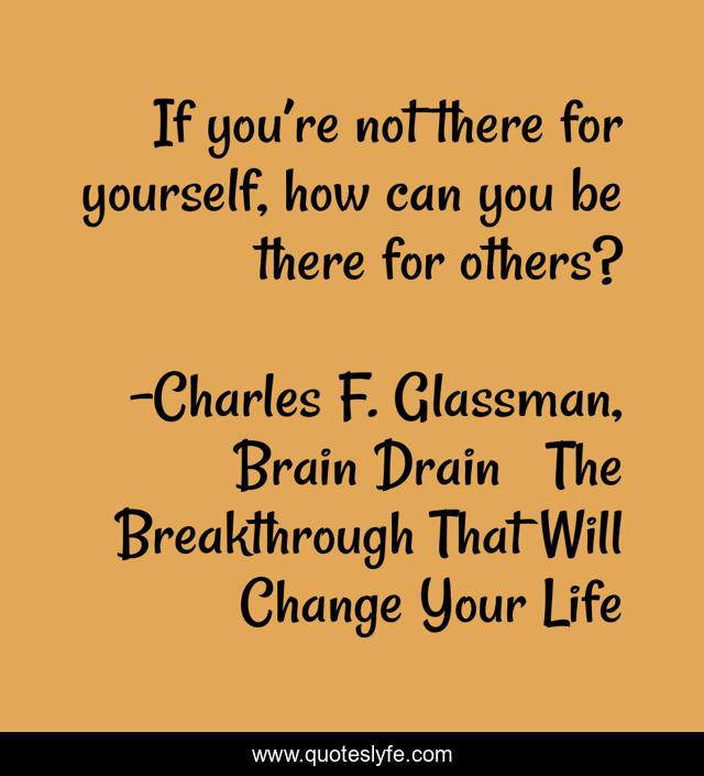 If you’re not there for yourself, how can you be there for others?