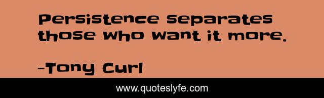 Persistence separates those who want it more.