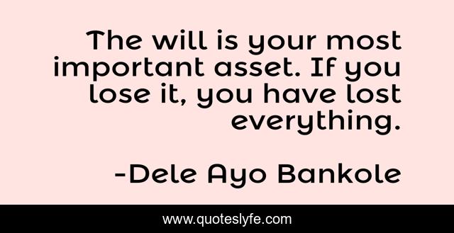 The will is your most important asset. If you lose it, you have lost everything.