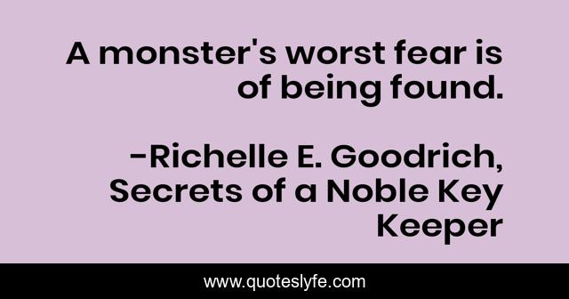 A monster's worst fear is of being found.