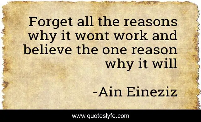 Forget all the reasons why it wont work and believe the one reason why it will
