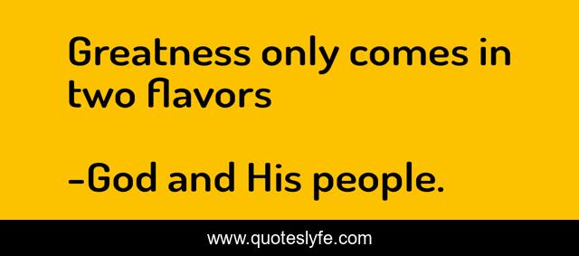 Greatness only comes in two flavors