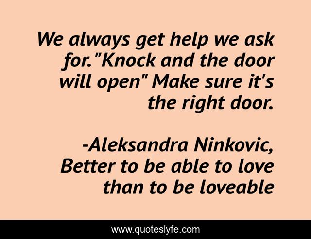 We always get help we ask for. 