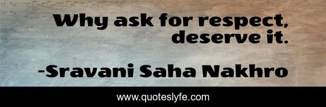 Why ask for respect, deserve it.