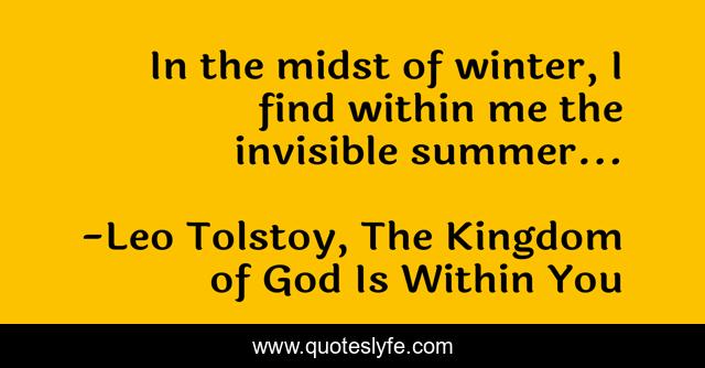 In the midst of winter, I find within me the invisible summer...