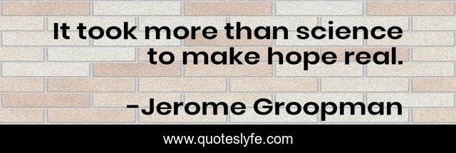 It took more than science to make hope real.