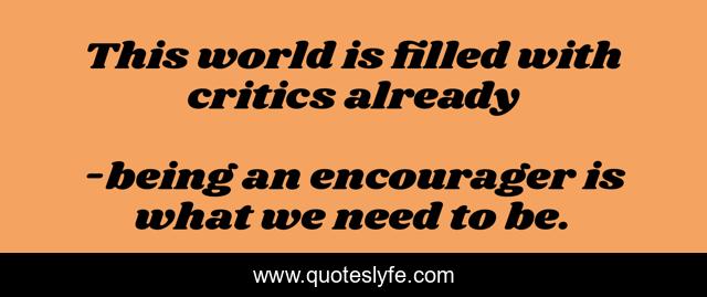 This world is filled with critics already