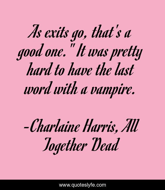 As exits go, that's a good one.