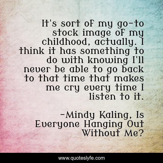 It's sort of my go-to stock image of my childhood, actually. I think it has something to do with knowing I'll never be able to go back to that time that makes me cry every time I listen to it.