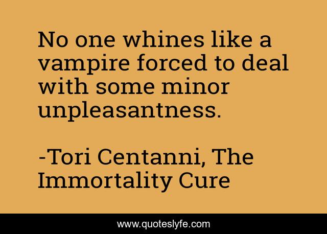 No one whines like a vampire forced to deal with some minor unpleasantness.