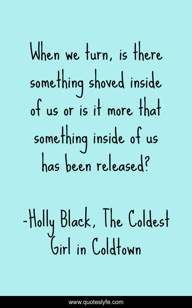 When we turn, is there something shoved inside of us or is it more that something inside of us has been released?