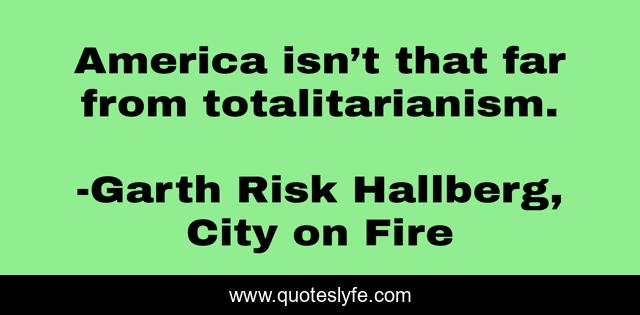 America isn’t that far from totalitarianism.