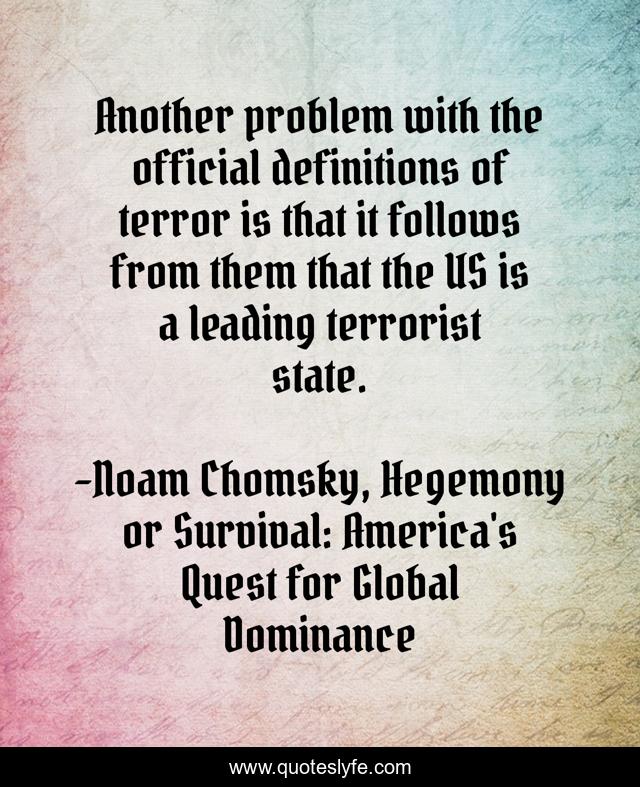 Another problem with the official definitions of terror is that it follows from them that the US is a leading terrorist state.