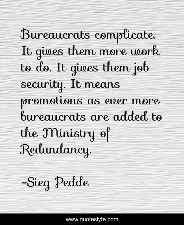 Bureaucrats complicate. It gives them more work to do. It gives them job security. It means promotions as ever more bureaucrats are added to the Ministry of Redundancy.