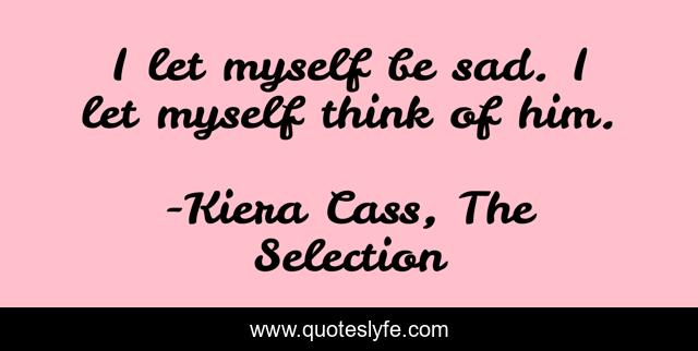 I let myself be sad. I let myself think of him.