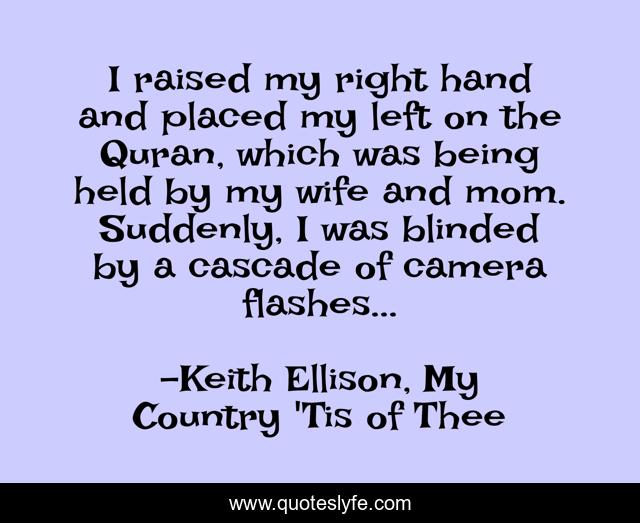I raised my right hand and placed my left on the Quran, which was being held by my wife and mom. Suddenly, I was blinded by a cascade of camera flashes...