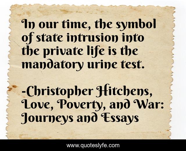 In our time, the symbol of state intrusion into the private life is the mandatory urine test.